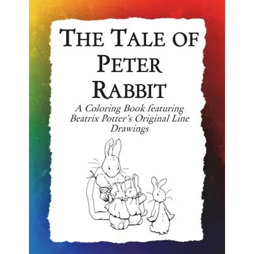 The Tale of Peter Rabbit Coloring Book: Beatrix Potter's Original Illustrations from the Classic Children's Story