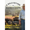 A Bold Return to Giving a Damn: One Farm, Six Generations, and the Future of Food
