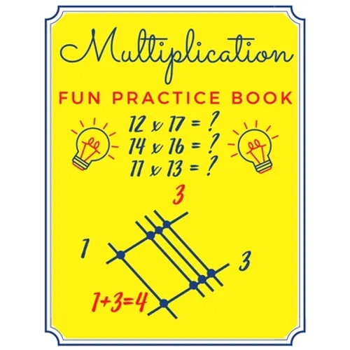 Multiplication Fun Practice Book: Japanese Calculation Method by Drawing Lines No Multiplication Facts - Easy Math Homeschool for Children - Brain Gam