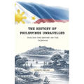 The History of Philippines Unravelled: Tracing the History of the Filipinos