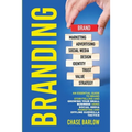 Branding: An Essential Guide to Brand Storytelling and Growing Your Small Business Using Social Media Marketing and Offline Guerrilla Tactics