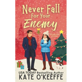 Never Fall for Your Enemy (especially not at Christmas): A laugh-out-loud sweet romantic comedy