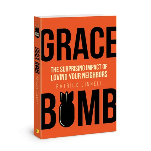 Grace Bomb: The Surprising Impact of Loving Your Neighbors