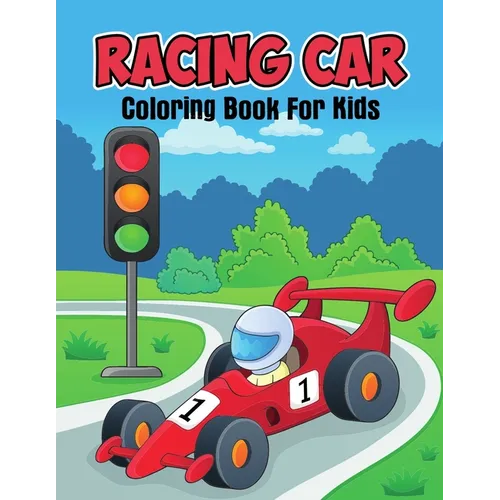 Racing Car Coloring Book for Kids: Unique and Relaxing Coloring Activity Book for Beginner, Toddler, Preschooler & Kids Ages 4-8
