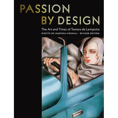 Passion by Design: The Art and Times of Tamara de Lempicka