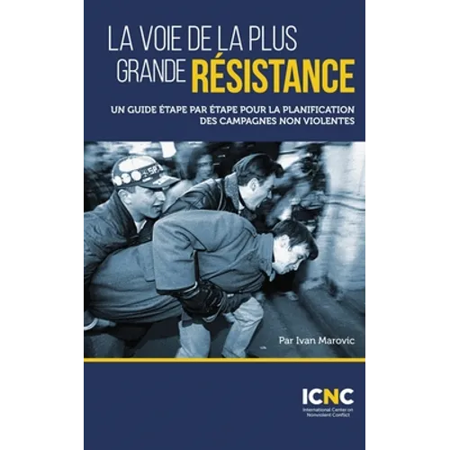 La voie de la plus grande résistance: Un guide étape par étape pour la planification des campagnes non violentes