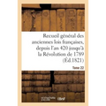 Recueil Général Des Anciennes Lois Françaises, Depuis l'An 420 Jusqu'à La Révolution Tome 22: de 1789, Notice Des Principaux Monumens Des Mérovingiens