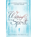 Walking in the Spirit: The Power of the Holy Spirit Can Be Yours