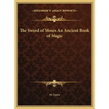 The Sword of Moses An Ancient Book of Magic