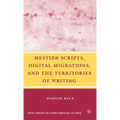 Mestiz@ Scripts, Digital Migrations, and the Territories of Writing