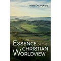 The Essence of the Christian Worldview