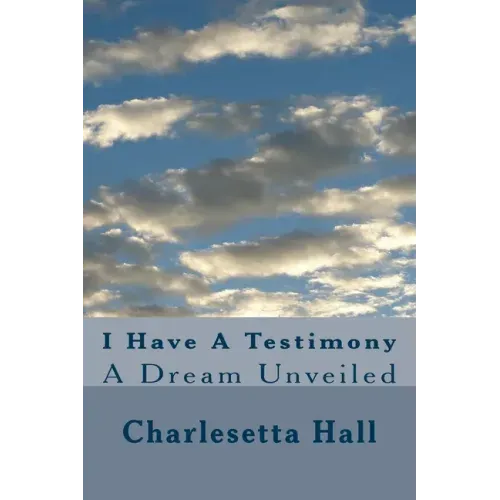 I Have A Testimony: A Dream Unveiled