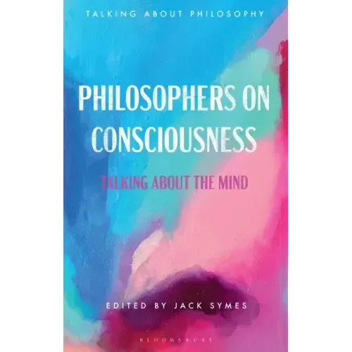 Philosophers on Consciousness: Talking about the Mind