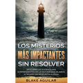 Los Misterios más Impactantes sin Resolver: Descubre los Sucesos más Sorprendentes de la Historia que Dejaron al Mundo sin Respuesta Alguna