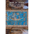 Ark of Aten, Egypt's Sacred Solar Barque