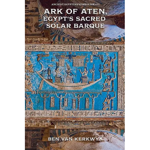 Ark of Aten, Egypt's Sacred Solar Barque