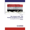 The Yemeni crisis - The Houthi insurgency in Yemen