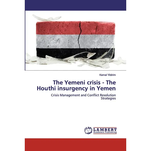 The Yemeni crisis - The Houthi insurgency in Yemen