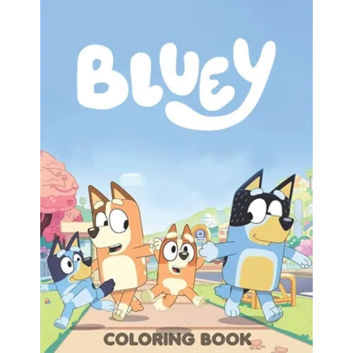 Blụey's Coloring Book: Blụey's Coloring Book For Kids, Ages 4-8, Ages 8-12 and Adults With 100+ High Quality Coloring Pages Perfect Gif