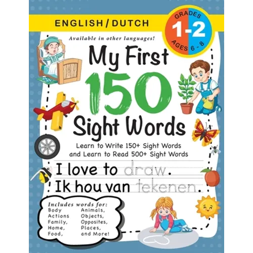 My First 150 Sight Words Workbook: (Ages 6-8) Bilingual (English / Dutch) (Engels / Nederlands): Learn to Write 150 and Read 500 Sight Words (Body, Ac