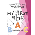 Training To Write Letters Workbook My First abc Practice For Fids: My First Book Tracing big Lettres and Shapes, for Preschoolers and Toddlers ages 2-