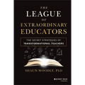 The League of Extraordinary Educators: The Secret Strategies of Transformational Teachers