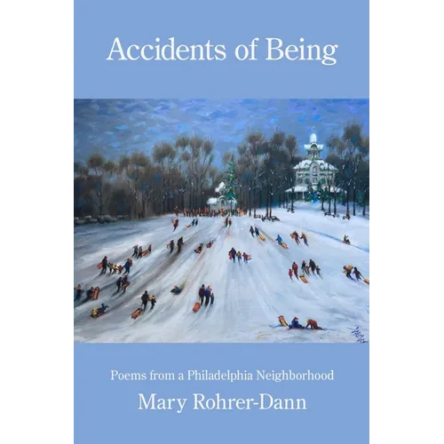 Accidents of Being: Poems from a Philadelphia Neighborhood