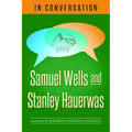 In Conversation: Samuel Wells and Stanley Hauerwas