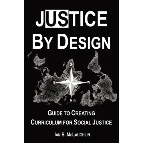 Justice By Design: Guide to Creating Curriculum for Social Justice