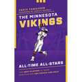 The Minnesota Vikings All-Time All-Stars: The Best Players at Each Position for the Purple and Gold