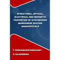 Structural, Optical, Electrical and Magnetic Properties of Synthesized Manganese Sulfide Nanocrystals: A Study on the Influence of Process Parameters
