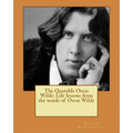 The Quotable Oscar Wilde: Life lessons from the words of Oscar Wilde