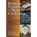 Religious Foundations of Western Civilization: Judaism, Christianity, and Islam