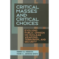 Critical Masses and Critical Choices: Evolving Public Opinion on Nuclear Weapons, Terrorism, and Security