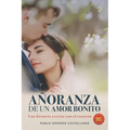 Añoranza de Un Amor Bonito: Una historia escrita con el corazón