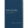 Seek to See Him: Ascent and Vision Mysticism in the Gospel of Thomas