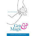 Grit & Magic: A Mother's Story of Modern Adoption