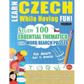 Learn Czech While Having Fun! - For Adults: EASY TO ADVANCED - STUDY 100 ESSENTIAL THEMATICS WITH WORD SEARCH PUZZLES - VOL.1 - Uncover How to Improve