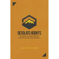 Desolate Heights: Reclaiming Life from Addiction, Isolation, and Emotional Instability