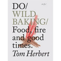 Do Wild Baking: Food, Fire and Good Times.