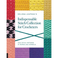 Melissa Leapman's Indispensable Stitch Collection for Crocheters: 200 Stitch Patterns in Words and Symbols