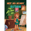 Not So Scary: Autism (Educational Kid's Book)