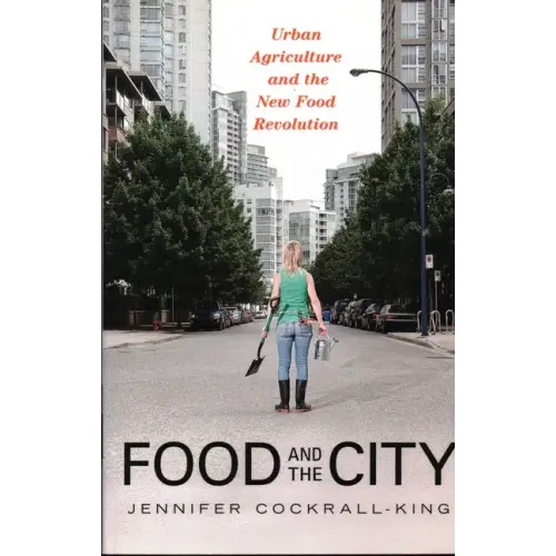 Food and the City: Urban Agriculture and the New Food Revolution