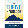 The Thrive Handbook: How to overcome unhealthy habits, take control of your health, and design a healthy lifestyle, so you can stop dieting and start