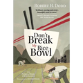 Don't Break My Rice Bowl: A beautiful and gripping novel, highlighting the personal and tragic struggles faced during the Vietnam War, bringing the la