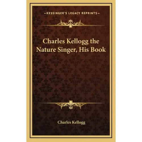 Charles Kellogg the Nature Singer, His Book
