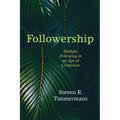 Followership: Faithful Following in an Age of Confusion