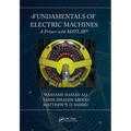 Fundamentals of Electric Machines: A Primer with MATLAB: A Primer with MATLAB