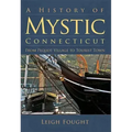A History of Mystic Connecticut: From Pequot Village to Tourist Town