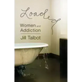 Loaded: Women and Addiction